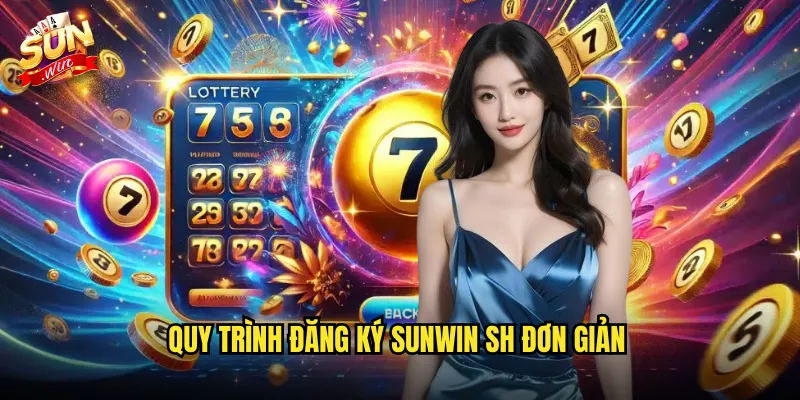 Đăng Ký Sunwin SH - Tạo Tài Khoản Chỉ Trong 2 Phút 2 Quy trình đăng ký sunwin sh đơn giản