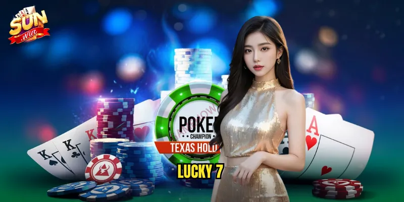 Lucky 7 Sunwin SH - Con Số May Mắn Mang Lại Vận Tài 4 Lucky 7